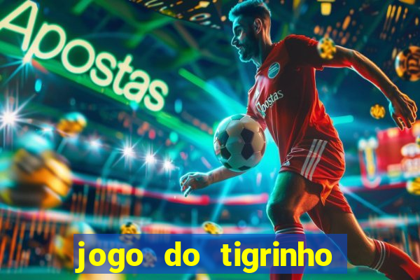 jogo do tigrinho que nao precisa depositar